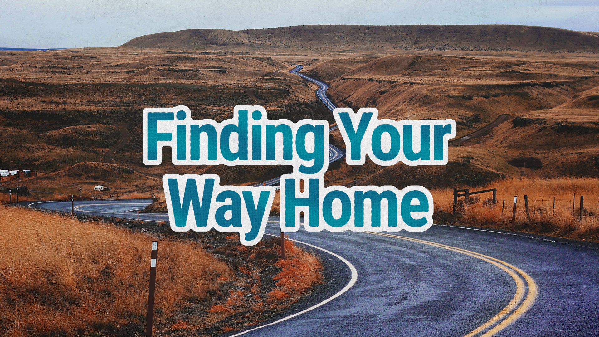 Finding Your Way Home – Part 5