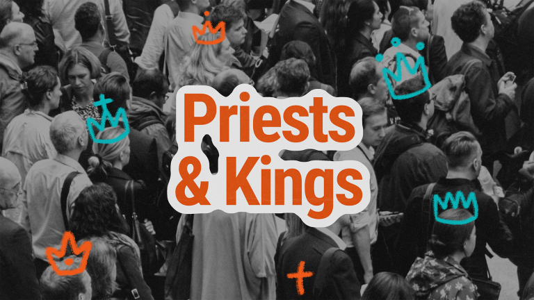 Priests & Kings (Week 2)